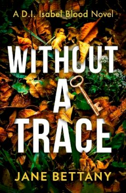 Jane Bettany - Without a Trace (Detective Isabel Blood, Book 2) - 9780008494827 - V9780008494827