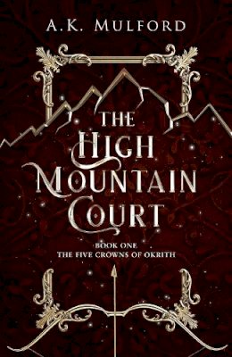 A.k. Mulford - The High Mountain Court (The Five Crowns of Okrith, Book 1) - 9780008596293 - V9780008596293