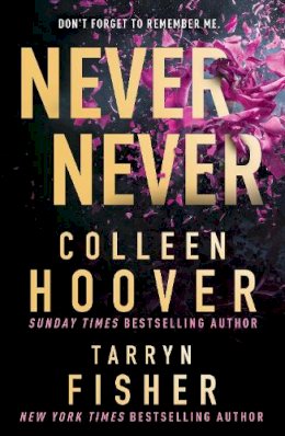 Hoover, Colleen, Fisher, Tarryn - Never Never: TikTok made me buy it! The romantic thriller from BookTok sensation and Sunday Times bestselling author of It Ends with Us and New York Times bestselling author of The Wives - 9780008620486 - 9780008620486
