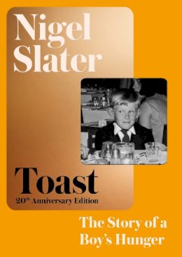 Nigel Slater - Toast: The Story of a Boy's Hunger - 9780008638351 - V9780008638351 Nigel Slater - Toast: The Story of a Boy's Hunger - 9780008638351 - V9780008638351