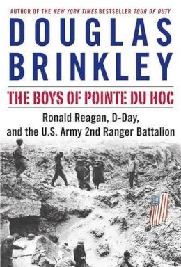Brinkley, Douglas, Reagan, Ronald - The Boys of Pointe Du Hoc: Ronald Reagan, D-Day, and the U.S. Army 2nd Ranger Battalion - 9780060565275 - KMK0004785