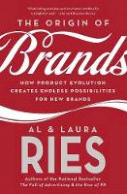Al Ries - The Origin of Brands: How Product Evolution Creates Endless Possibilities for New Brands - 9780060570156 - V9780060570156