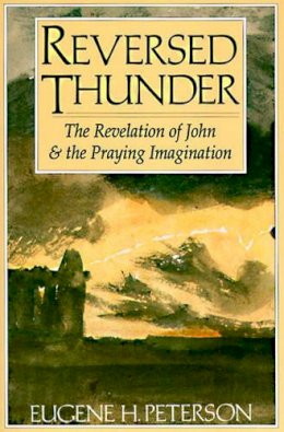 Eugene Peterson - Reversed Thunder: The Revelation of John and the Praying Imagination - 9780060665036 - V9780060665036