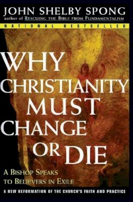 John Shelby Spong - WHY CHRISTIANITY MUST CHANGE OR DIE - 9780060675363 - V9780060675363