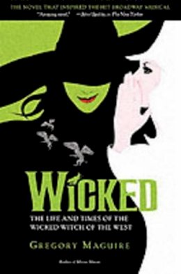 Gregory Maguire - Wicked: The Life and Times of the Wicked Witch of the West (Wicked Years) - 9780060745905 - V9780060745905