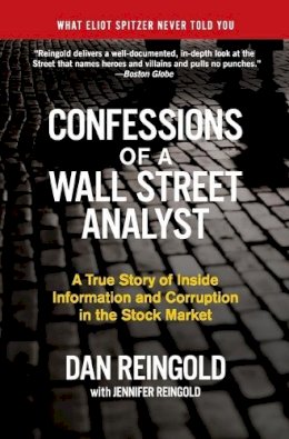 Daniel Reingold - Confessions of a Wall Street Analyst: A True Story of Inside Information and Corruption in the Stock Market - 9780060747701 - V9780060747701