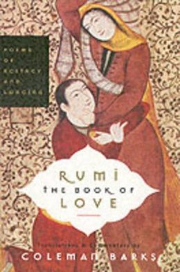Coleman Barks - Rumi: The Book of Love: Poems of Ecstasy and Longing - 9780060750503 - V9780060750503