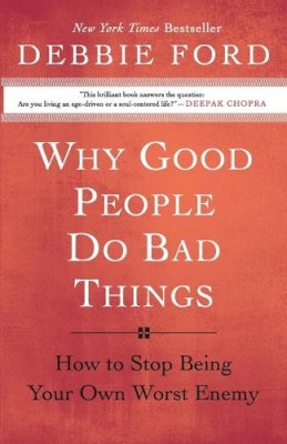 Debbie Ford - Why Good People Do Bad Things - 9780060897383 - V9780060897383