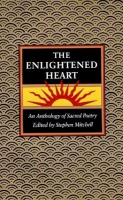 Stephen Mitchell - The Enlightened Heart: An Anthology of Sacred Poetry - 9780060920531 - V9780060920531