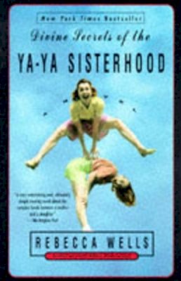 Rebecca Wells - Divine Secrets of the Ya-Ya Sisterhood: A Novel - 9780060928339 - KEX0229086