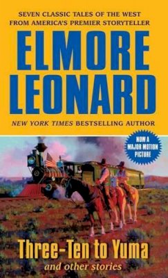 Elmore Leonard - Three-Ten to Yuma and Other Stories - 9780061121647 - V9780061121647