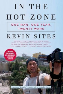 Kevin Sites - In the Hot Zone: One Man, One Year, Twenty Wars - 9780061228759 - 9780061228759