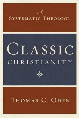 Thomas C Oden - Classic Christianity: A Systematic Theology - 9780061449710 - V9780061449710
