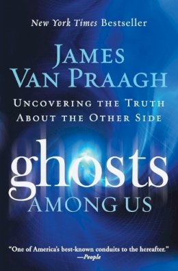 James Van Praagh - Ghosts Among Us: Uncovering the Truth About the Other Side - 9780061553387 - V9780061553387 James Van Praagh - Ghosts Among Us: Uncovering the Truth About the Other Side - 9780061553387 - V9780061553387