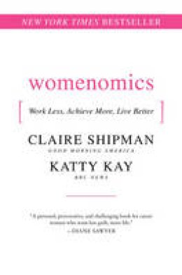 Claire Shipman - Womenomics: Work Less, Achieve More, Live Better - 9780061697197 - V9780061697197