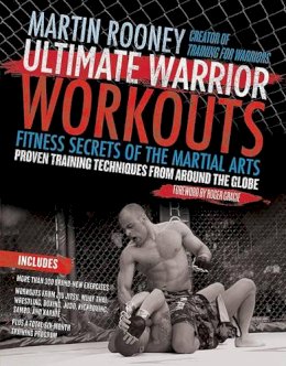 Martin Rooney - Ultimate Warrior Workouts (Training for Warriors): Fitness Secrets of the Martial Arts - 9780061735226 - V9780061735226
