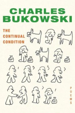 Charles Bukowski - The Continual Condition: Poems - 9780061771217 - V9780061771217