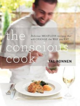 Tal Ronnen - The Conscious Cook: Delicious Meatless Recipes That Will Change the Way You Eat - 9780061874338 - V9780061874338