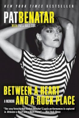 Pat Benatar - Between a Heart and a Rock Place: A Memoir - 9780061953781 - V9780061953781