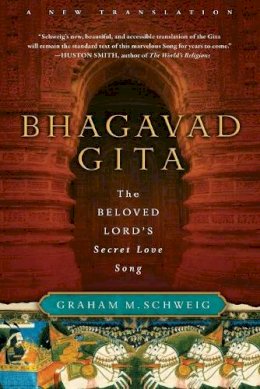 Graham M. Schweig - Bhagavad Gita: The Beloved Lord´s Secret Love Song - 9780061997303 - V9780061997303