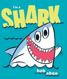 Bob Shea - I'm a Shark - 9780061998461 - V9780061998461 Bob Shea - I'm a Shark - 9780061998461 - V9780061998461