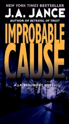 J. A. Jance - Improbable Cause: A J.P. Beaumont Novel - 9780061999284 - V9780061999284 J. A. Jance - Improbable Cause: A J.P. Beaumont Novel - 9780061999284 - V9780061999284