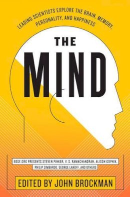 John Brockman - The Mind: Leading Scientists Explore the Brain, Memory, Personality, and Happiness - 9780062025845 - V9780062025845
