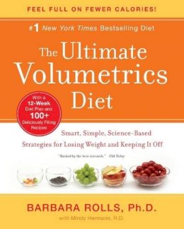 Phd Barbara Rolls - The Ultimate Volumetrics Diet: Smart, Simple, Science-Based Strategies for Losing Weight and Keeping It Off - 9780062060655 - V9780062060655
