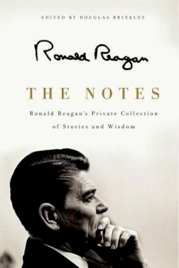 Ronald Reagan - The Notes: Ronald Reagan´s Private Collection of Stories and Wisdom - 9780062065148 - V9780062065148