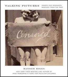 Ransom Riggs - Talking Pictures: Images and Messages Rescued from the Past - 9780062099495 - V9780062099495