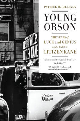 Patrick Mcgilligan - Young Orson: The Years of Luck and Genius on the Path to Citizen Kane - 9780062112491 - V9780062112491