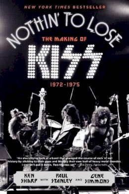 Ken Sharp - Nothin´ to Lose: The Making of KISS (1972-1975) - 9780062131737 - V9780062131737