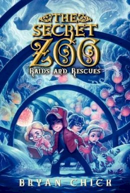 Bryan Chick - The Secret Zoo: Raids and Rescues - 9780062192295 - V9780062192295