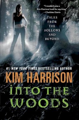 Kim Harrison - Into the Woods: Tales from the Hollows and Beyond - 9780062197634 - V9780062197634