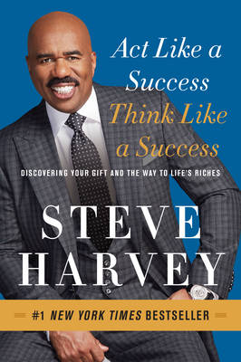 Steve Harvey - Act Like a Success, Think Like a Success: Discovering Your Gift and the Way to Life´s Riches - 9780062220332 - V9780062220332