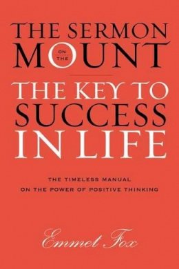 Emmet Fox - Sermon on the Mount: The Key to Success in Life The Gift Edition - 9780062221568 - V9780062221568