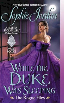 Sophie Jordan - While the Duke Was Sleeping: The Rogue Files - 9780062222541 - V9780062222541