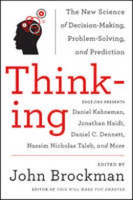 John Brockman - Thinking: The New Science of Decision-Making, Problem-Solving, and Prediction - 9780062258540 - V9780062258540