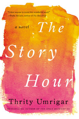 Thrity Umrigar - The Story Hour: A Novel - 9780062259318 - V9780062259318