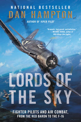 Dan Hampton - Lords of the Sky: Fighter Pilots and Air Combat, from the Red Baron to the F-16 - 9780062262097 - V9780062262097