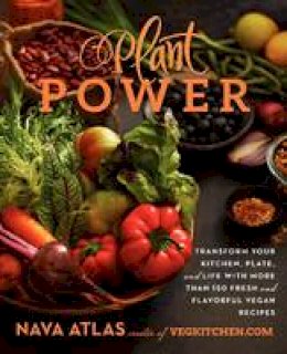 Nava Atlas - Plant Power: Transform Your Kitchen, Plate, and Life with More Than 150 Fresh and Flavorful Vegan Recipes - 9780062273291 - V9780062273291