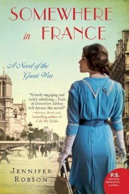 Jennifer Robson - Somewhere in France: A Novel of the Great War - 9780062273451 - V9780062273451