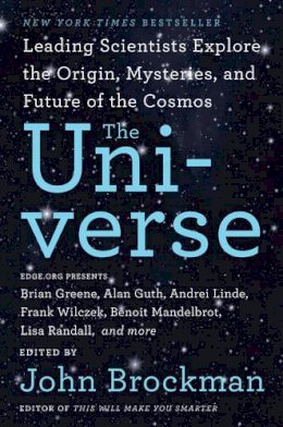 John Brockman - The Universe: Leading Scientists Explore the Origin, Mysteries, and Future of the Cosmos - 9780062296085 - V9780062296085