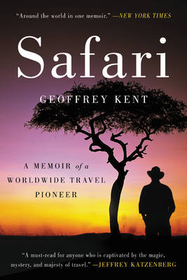 Geoffrey Kent - Safari: A Memoir of a Worldwide Travel Pioneer - 9780062299215 - V9780062299215