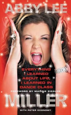 Abby Lee Miller - Everything I Learned about Life, I Learned in Dance Class - 9780062304872 - V9780062304872