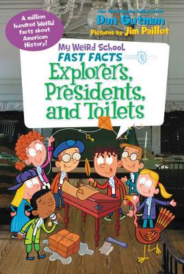 Dan Gutman - My Weird School Fast Facts: Explorers, Presidents, and Toilets - 9780062306234 - KSG0014802
