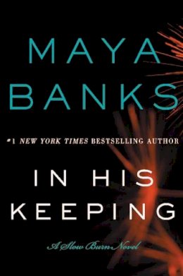 Maya Banks - In His Keeping: A Slow Burn Novel - 9780062312488 - V9780062312488