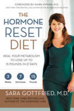 Sara Gottfried - The Hormone Reset Diet: Heal Your Metabolism to Lose Up to 15 Pounds in 21 Days - 9780062316240 - V9780062316240