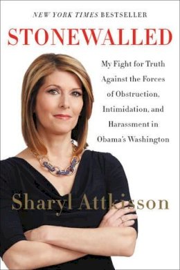 Sharyl Attkisson - Stonewalled: My Fight For Truth Against The Forces Of Obstruction, Intimidation, And Harassment In Obama´s Washington - 9780062322852 - V9780062322852