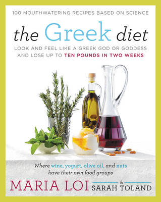 Maria Loi - The Greek Diet: Look and Feel like a Greek God or Goddess and Lose up to Ten Pounds in Two Weeks - 9780062334442 - V9780062334442